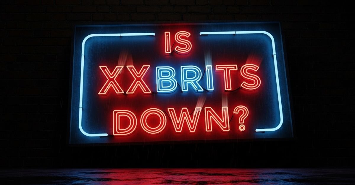 Is XXBrits Down